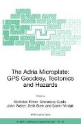 The Adria Microplate: GPS Geodesy, Tectonics and Hazards