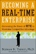 Becoming a Real-Time Enterprise: Harnessing the Power of RTE to Maximize Competitive Advantage