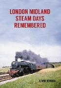 London Midland Steam Days Remembered