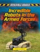 Incredible Robots in the Armed Forces