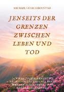 JENSEITS DER GRENZEN ZWISCHEN LEBEN UND TOD