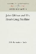 John Gibbon and His Heart-Lung Machine