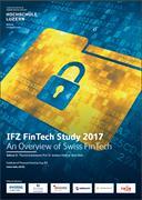 IFZ FinTech Study 2017 - An Overview of Swiss FinTech