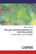The gas bubbles behavior in variable gravity