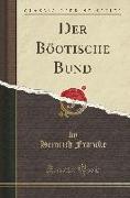 Der Böotische Bund (Classic Reprint)