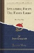 Stilleben, Faust, Die Erste Liebe: Drei Novellen (Classic Reprint)