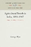 Agricultural Trends in India, 1891-1947: Output, Availability, and Productivity