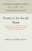 Frontiers for Social Work: A Colloquium on the Fiftieth Anniversary of the School of Social Work of the University of Pennsylvania