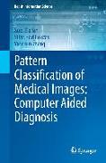 Pattern Classification of Medical Images: Computer Aided Diagnosis