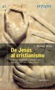 De Jesús al cristianismo : el Nuevo Testamento y la fe cristiana : un proceso de cuatro generaciones