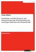 Demokratie zwischen Konsens- und Dissensorientierung. Demokratietheorien nach Jürgen Habermas und Chantal Mouffe