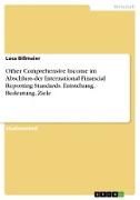 Other Comprehensive Income im Abschluss der International Financial Reporting Standards. Entstehung, Bedeutung, Ziele