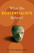 What Do Existentialists Believe?