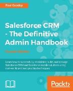 Salesforce CRM - The Definitive Admin Handbook