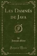 Les Damnés de Java, Vol. 1 (Classic Reprint)