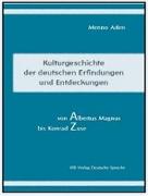 Kulturgeschichte der deutschen Erfindungen und Entdeckungen von Albert Magnus bis Konrad Zuse