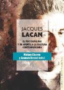 Jacques Lacan : el psicoanálisis y su aporte a la cultura contemporánea
