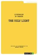 THE UGLY LIGHT 1. Lichtdesign im Theater