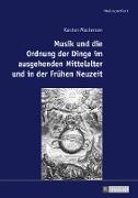 Musik und die Ordnung der Dinge im ausgehenden Mittelalter und in der Frühen Neuzeit