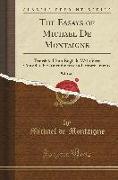 The Essays of Michael de Montaigne, Vol. 1 of 3: Translated Into English, with Very Considerable Amendments and Improvements (Classic Reprint)