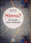 Stress? No grazie, sono resiliente!