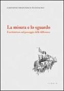 La misura e lo sguardo. L'architettura nel paesaggio delle differenze