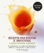 Ricette per succhi e smoothie a base di super alimenti