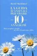 La guida scandinava per vivere 10 anni di più. Dieci semplici consigli per una vita più sana e felice