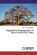 Vegetative Propagation of Some Savannah Trees