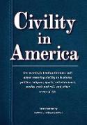 Civility in America: Our country's leading thinkers talk about restoring civility in business, politics, religion, sports, entertainment, m