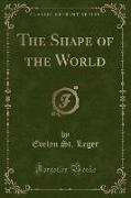 The Shape of the World (Classic Reprint)