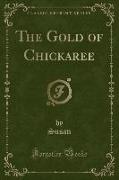 The Gold of Chickaree (Classic Reprint)