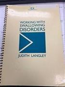 WORKING WITH SWALLOWING DISORDERS