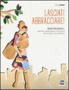 Lasciati abbracciare! Babywearing: benefici, guida pratica e istruzioni per portare il tuo bambino