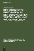 Differenzierte Integration in der Europäischen Wirtschafts- und Währungsunion