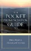 The Pocket Pronunciation Guide to Bible People, Places, and Things