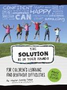 The Solution is in Your Hands: A Guide for Children's Learning and Behavior Difficulties