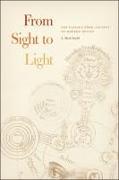 From Sight to Light - The Passage from Ancient to Modern Optics