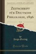 Zeitschrift für Deutsche Philologie, 1896, Vol. 28 (Classic Reprint)