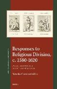 Responses to Religious Division, C. 1580-1620: Public and Private, Divine and Temporal