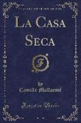 La Casa Seca (Classic Reprint)