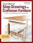 Great Book of Shop Drawings for Craftsman Furniture, Revised & Expanded Second Edition: Authentic and Fully Detailed Plans for 61 Classic Pieces