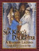 The Sea King's Daughter: A Russian Legend (15th Anniversary Edition)