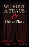 WITHOUT A TRACE & OTHER PLAYS