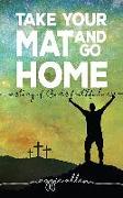 Take Your Mat and Go Home: A Story of God's Faithfulness