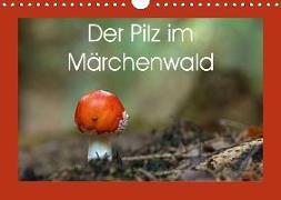 Der Pilz im Märchenwald (Wandkalender 2018 DIN A4 quer)