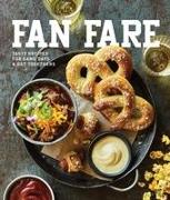 Fan Fare: Game Day Recipes for Delicious Finger Foods, Drinks & More