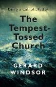 The Tempest-Tossed Church: Being a Catholic Today