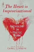 The Heart Is Improvisational: An Anthology in Poetic Form Volume 11