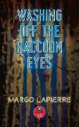 Washing Off the Raccoon Eyes: Volume 17